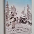 Mika Kulju : Raatteen tie : talvisodan pohjoinen sankarit... - pikkukuva 1