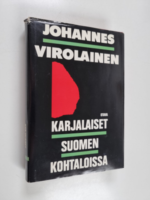 Johannes Virolainen : Karjalaiset Suomen kohtaloissa