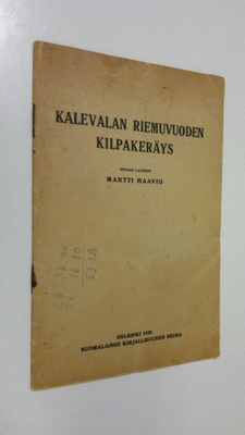 Martti Haavio : Kalevalan riemuvuoden kilpakeräys : opas
