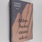 Harri Heino : Mihin Suomi tänään uskoo (signeerattu, teki... - pikkukuva 1