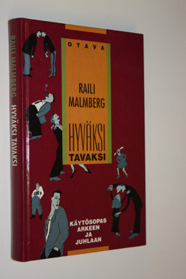 Raili Malmberg : Hyväksi tavaksi : käytösopas arkeen ja j...