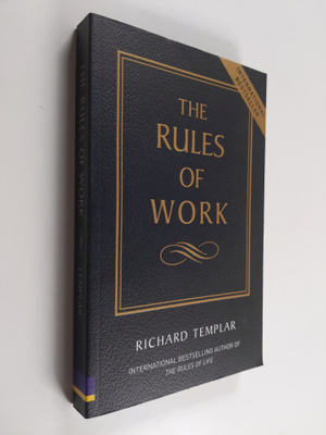 Richard Templar : The Rules of Work - A Definitive Code f...