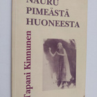 Tapani Kinnunen : Nauru pimeästä huoneesta (signeerattu, ... - pikkukuva 1
