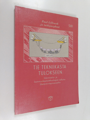 Tie tekniikasta tulokseen : informaatio- ja kommunikaatio...
