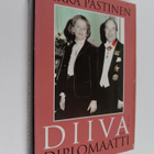 Ilkka Pastinen : Diiva ja diplomaatti : neljä vuosikymmen... - pikkukuva 1