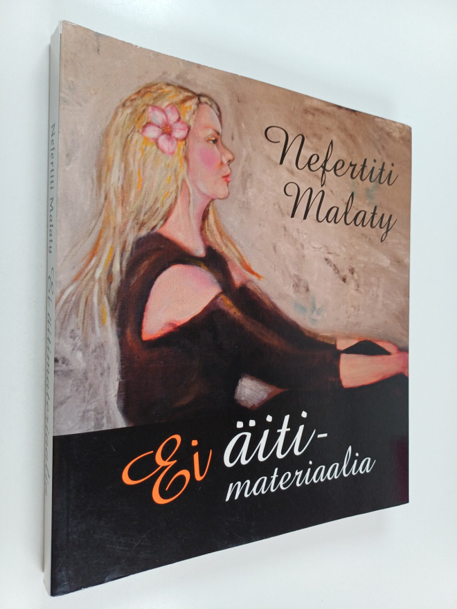 Nefertiti Malaty : Ei äitimateriaalia
