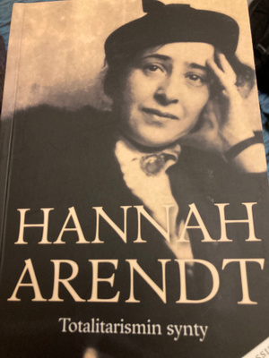 HANNAH ARENDT: TOTALITARISMIN SYNTY