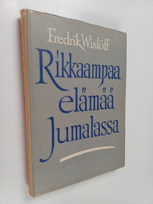 Fredrik Wislöff : Rikkaampaa elämää Jumalassa