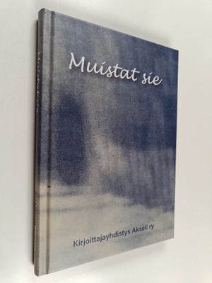 Muistat sie? Kirjoittajayhdistys Akseli ry:n viides antol...