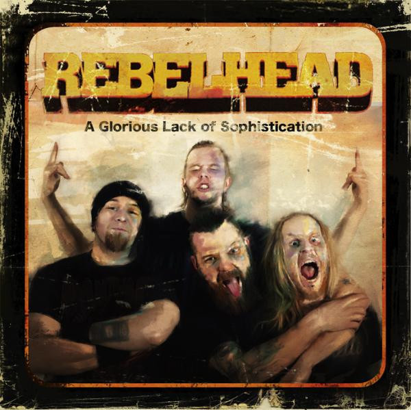 Rebelhead - A Glorious Lack Of Sophistication (CD) UUSI!!
