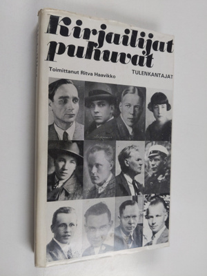 Ritva (toim.) Haavikko : Kirjailijat puhuvat : tulenkantajat