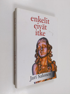 Jari Salonen : Enkelit eivät itke (signeerattu)