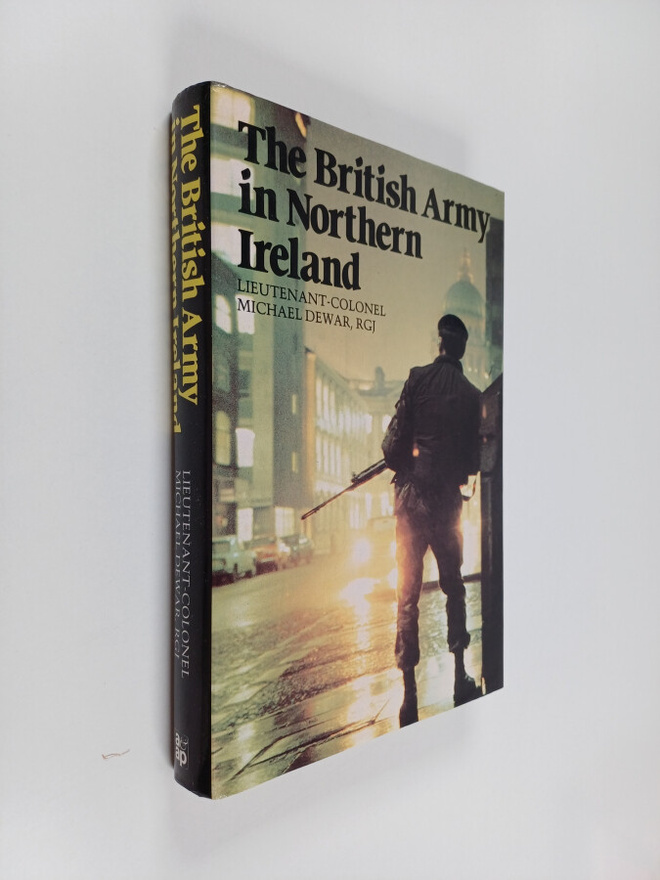 Michael Dewar : The British Army in Northern Ireland