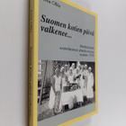 Anne Ollila : Suomen kotien päivä valkenee : Marttajärjes... - pikkukuva 1