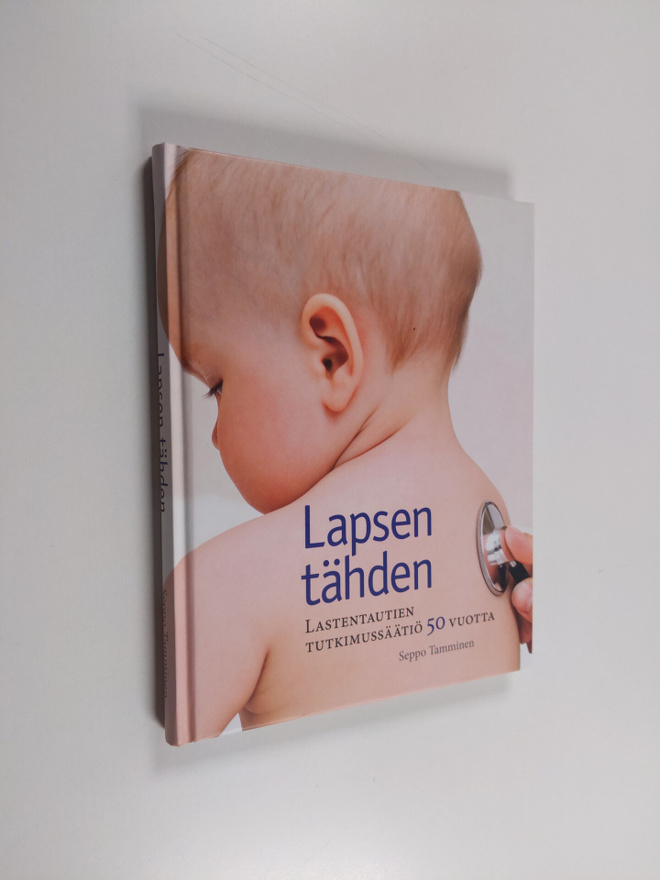 Seppo Tamminen : Lapsen tähden : Lastentautien tutkimussä...