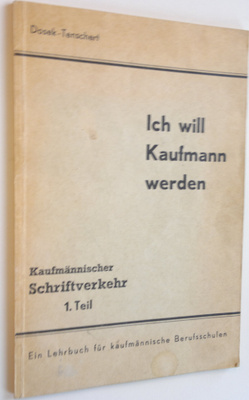 Josef Dosek : Ich will Kaufmann werden : Kaufmännischer S...