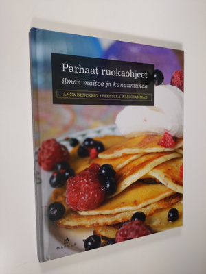 Anna Benckert : Parhaat ruokaohjeet ilman maitoa ja kanan...