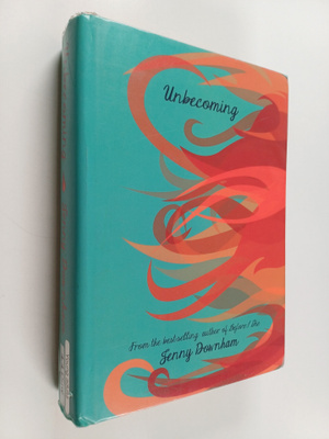 Jenny Downham : Unbecoming
