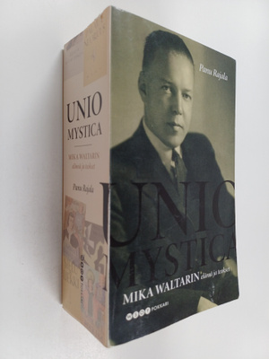 Panu Rajala : Unio mystica : Mika Waltarin elämä ja teokset