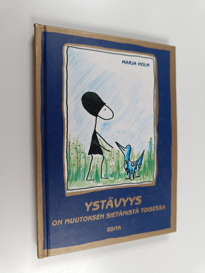 Marja Holm : Ystävyys on muutoksen sietämistä toisessa