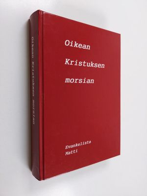 Matti Kankaansyrjä : Oikean Kristuksen morsian