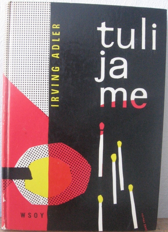 Irving Adler: Tuli ja me, Wsoy 1959. 139 s.