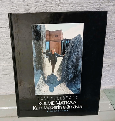 Kolme matkaa Kain Tapperin elämästä - Kari A. Nurmela