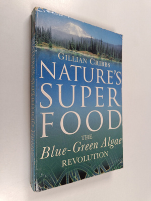 Gillian Cribbs : Nature's Superfood : The Blue-Green Alga...
