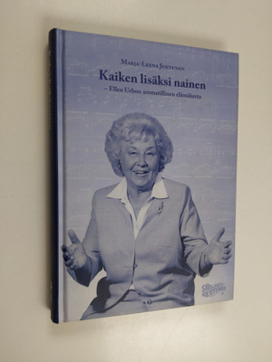 Marja-Leena Juntunen : Kaiken lisäksi nainen : Ellen Urho...