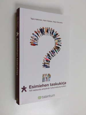 Tapio Aaltonen : Esimiehen taskukirja : 100 vastausta ark...