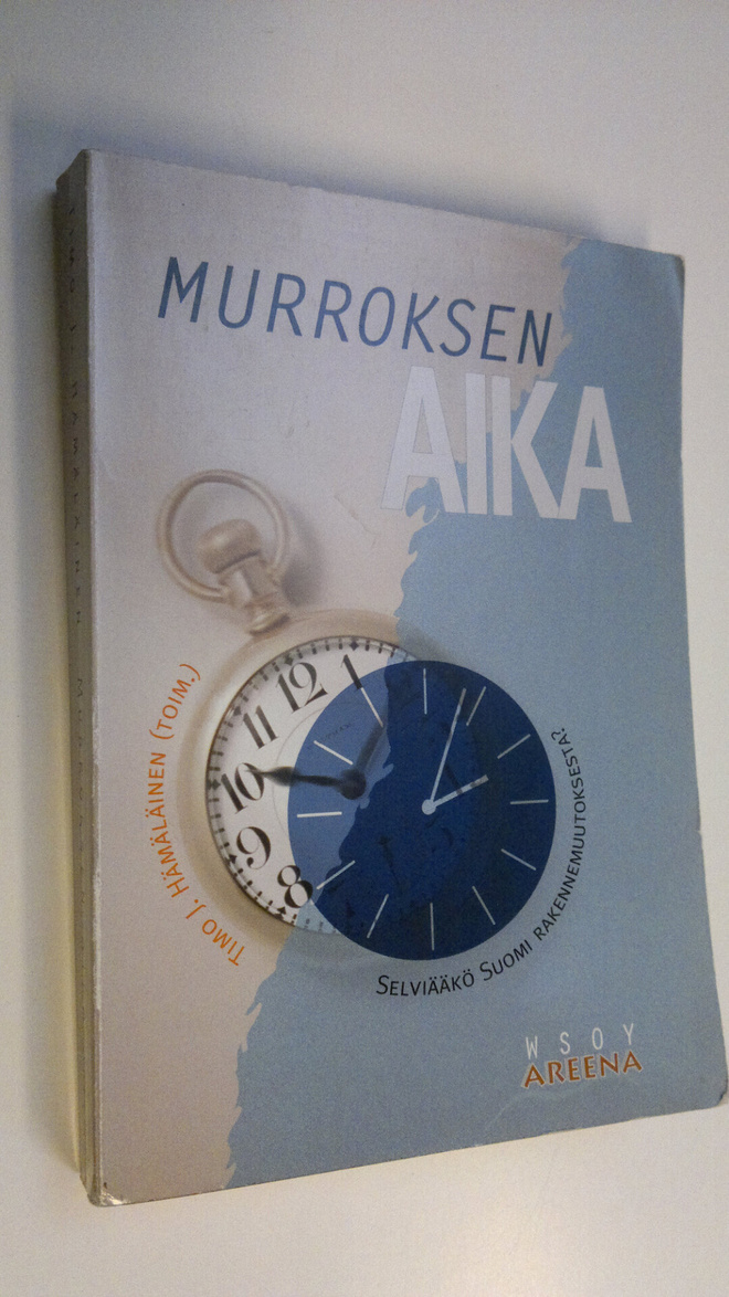 Timo J. Hämäläinen : Murroksen aika : selviääkö Suomi rak...
