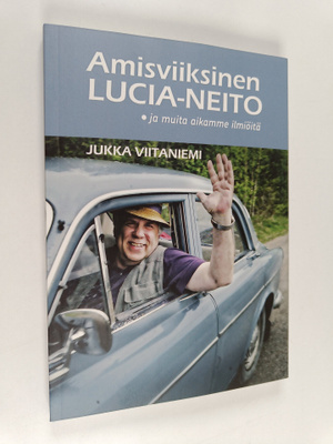 Jukka Viitaniemi : Amisviiksinen Lucia-neito ja muita aik...