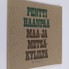 Pentti Haanpää : Maa- ja metsäkyliltä : Iltalehden alaker... - pikkukuva 1