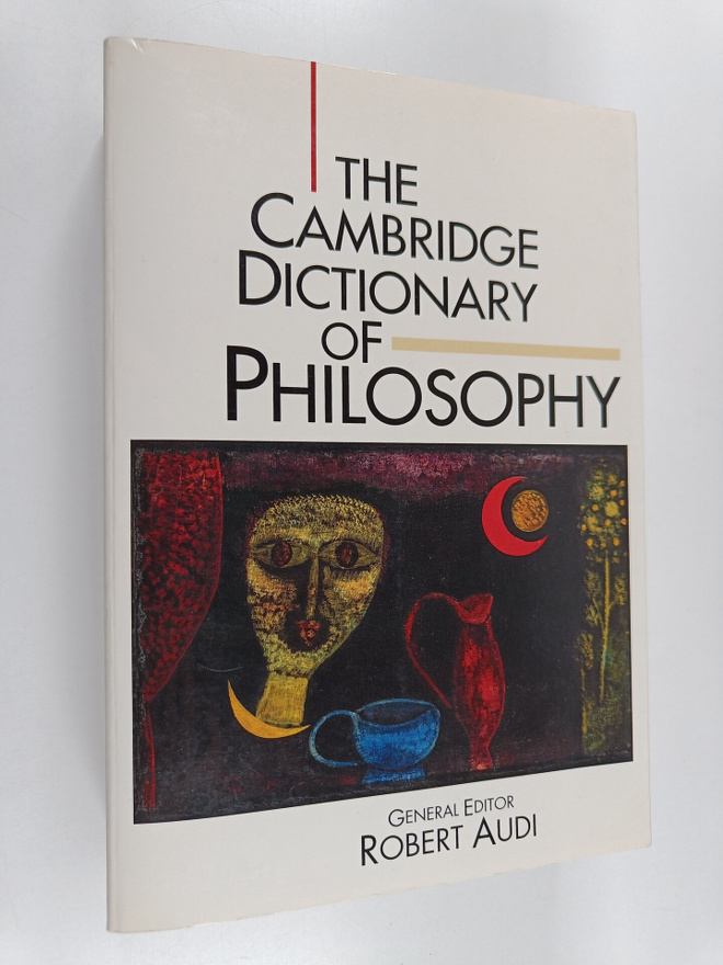 Robert Audi : The Cambridge dictionary of philosophy