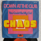 Chaos – Down At The Club / You Could Be My Girl 7" single - pikkukuva 1