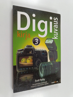 Scott Kelby : Digikuvauskirja 3 : Ammattilaisten salaisuu...