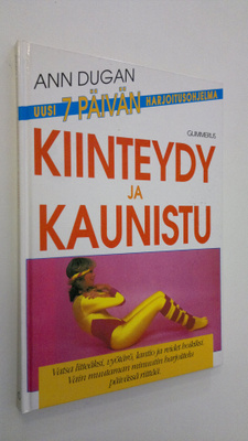 Ann Dugan : Kiinteydy ja kaunistu : vatsa litteäksi, vyöt...