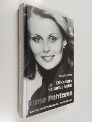 Liisa Kosonen : Kirkkainta kruunua kohti : Anne Pohtamo :...