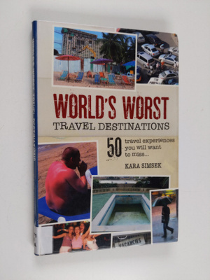 Kara Simsek : World's worst travel destinations : 50 trav...