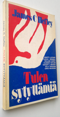 James C. Hefley : Tulen sytyttämiä : kertomuksia miten ku...