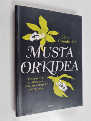 Elina Grundström : Musta orkidea - Tositarina kukkasista ...