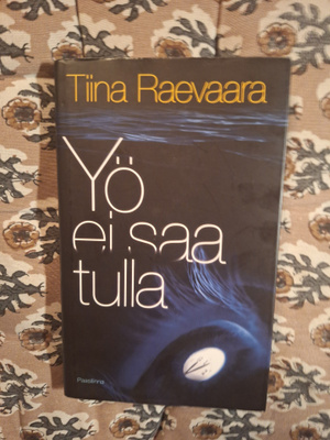 Tiina Raevaara : Yö ei saa tulla 1p