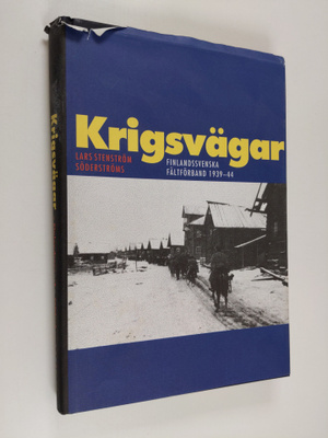 Lars Stenström : Krigsvägar : finlandssvenska fältförband...