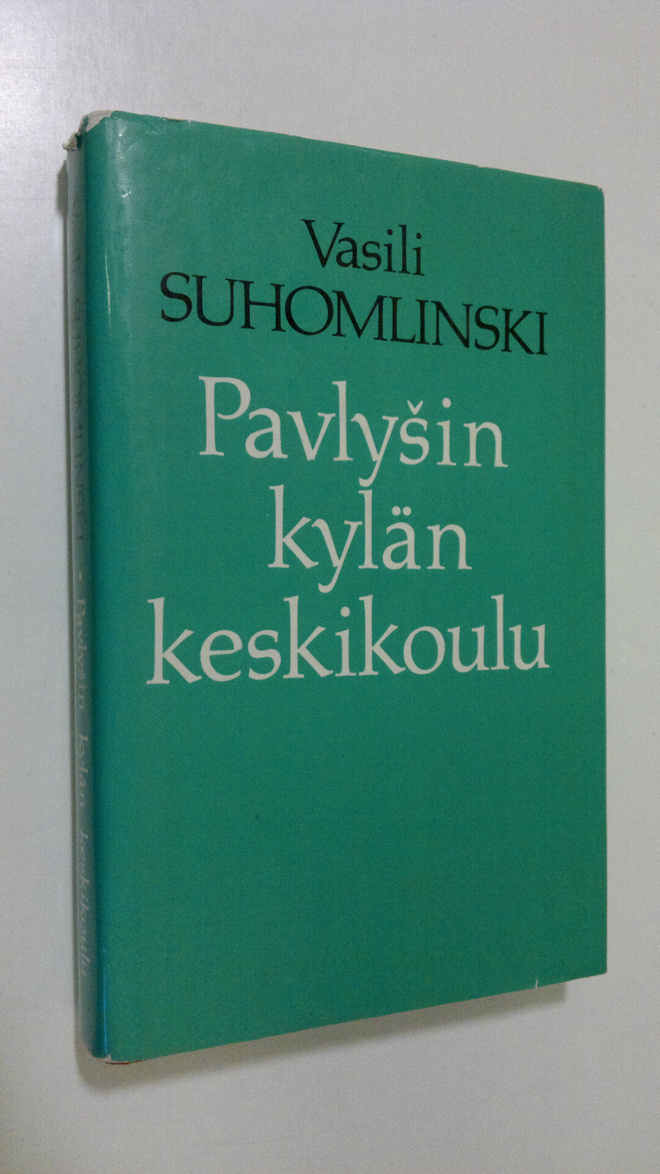 Vasili Suhomlinski : Pavlysin kylän keskikoulu : opetus- ...