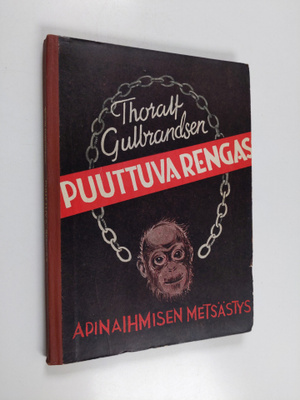 Thoralf Gulbrandsen : Puuttuva rengas eli apinaihmisen me...
