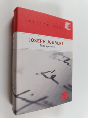 Joseph Joubert : Mitä ajattelen : merkintöjä vuosilta 177...
