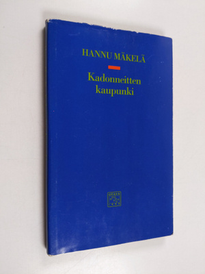 Hannu Mäkelä : Kadonneitten kaupunki : runoja