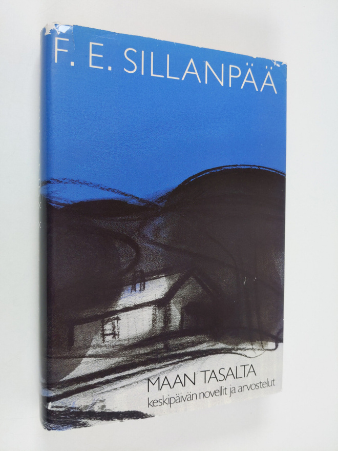 F. E. Sillanpää : Kootut teokset 3 : Maan tasalta : keski...