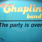 CHAPLIN BAND  ::  THE PARTY IS OVER :: VINYYLI  7"   1978 - pikkukuva 1