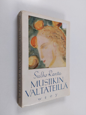Sulho Ranta : Musiikin valtateillä : musiikkia ja muusikoita